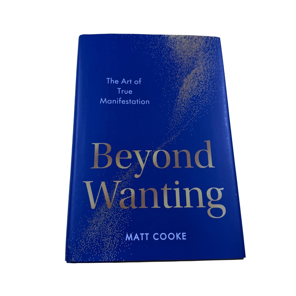 Beyond Wanting The Art of True Manifestation Matt Cooke Hardcover Book 2024 New